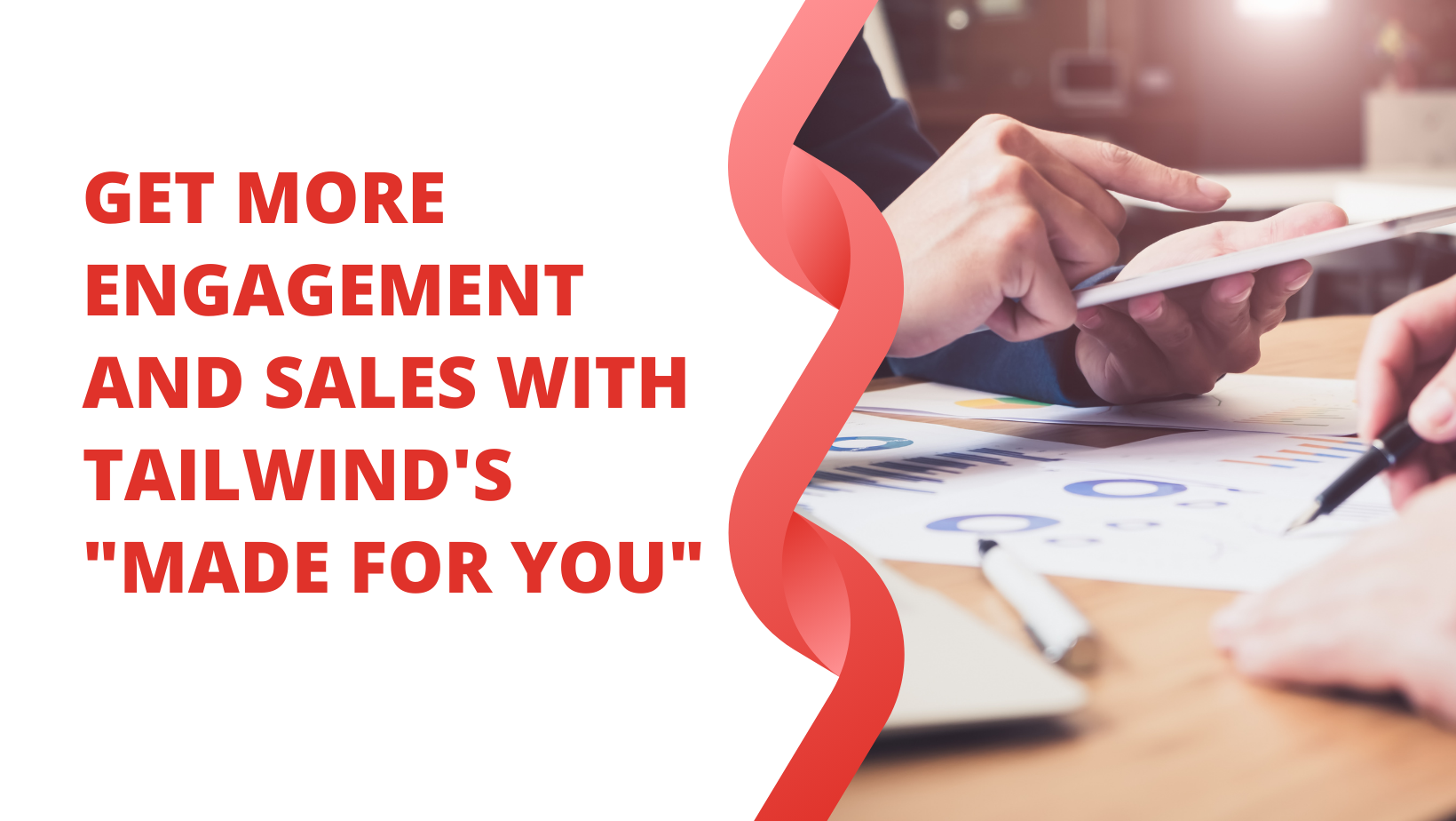 Get More Engagement and Sales with Tailwind's Made for You